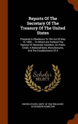 Book cover for Reports of the Secretary of the Treasury of the United States