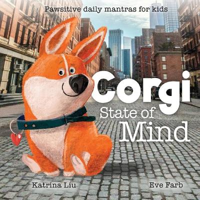 Book cover for Corgi State of Mind - Pawsitive daily mantras for kids