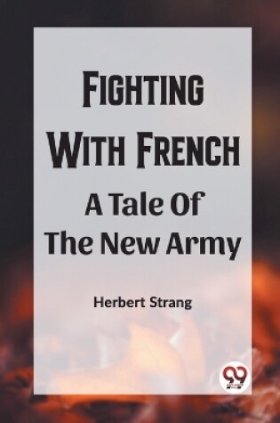 Cover of Fighting With Frencha A Tale Of The New Army