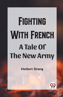 Book cover for Fighting With Frencha A Tale Of The New Army