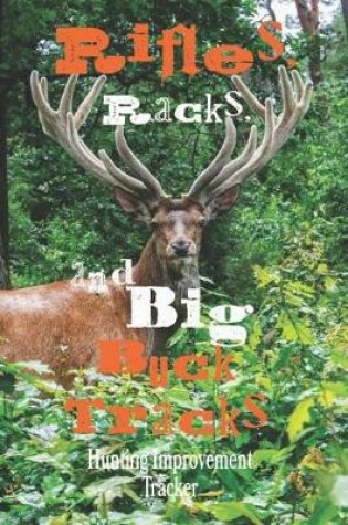 Cover of Rifles, Racks, And Big Buck Tracks, Hunting Improvement Tracker