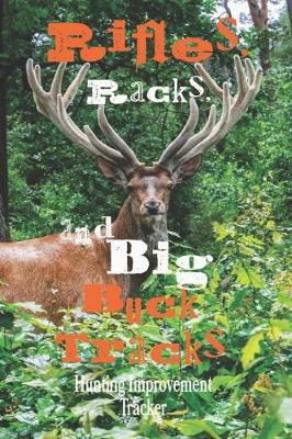 Book cover for Rifles, Racks, And Big Buck Tracks, Hunting Improvement Tracker