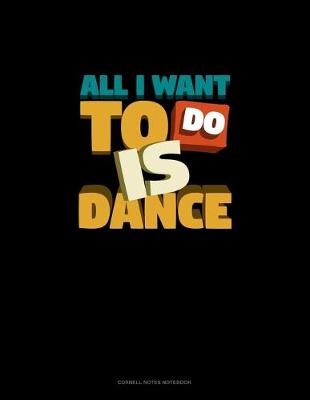 Cover of All I Want To Do Is Dance