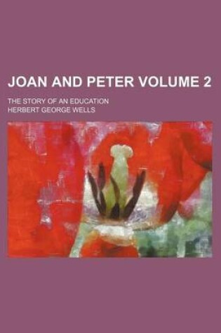 Cover of Joan and Peter Volume 2; The Story of an Education