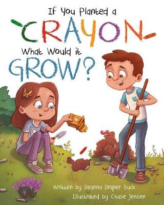 Book cover for If You Planted a Crayon What Would It Grow?