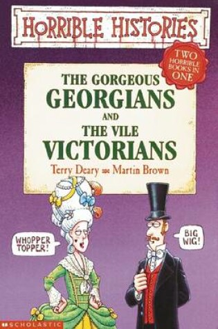 Cover of Horrible Histories: Gorgeous Georgians/Vile Victorians