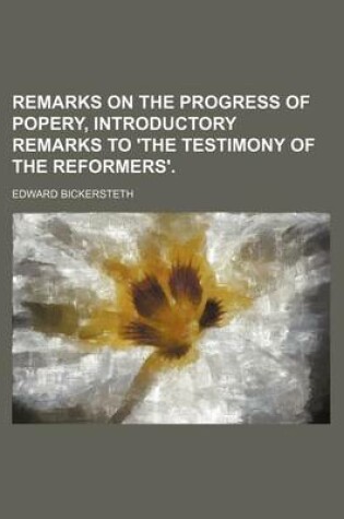 Cover of Remarks on the Progress of Popery, Introductory Remarks to 'The Testimony of the Reformers'.