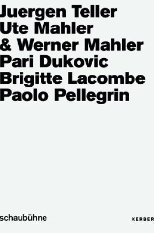 Cover of Juergen Teller, Ute und Werner Mahler, Pari Dukovic, Brigitte Lacombe, Paolo Pellegrin