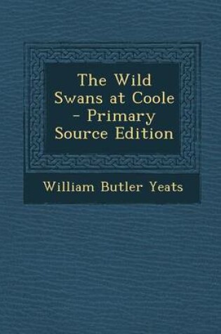 Cover of The Wild Swans at Coole - Primary Source Edition