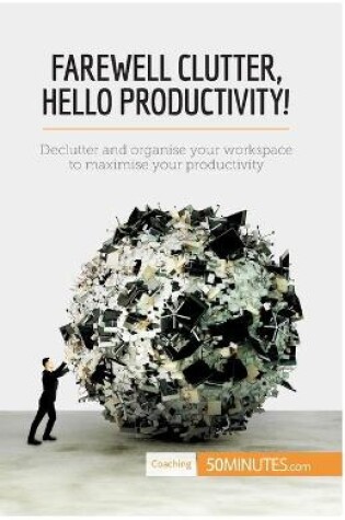 Cover of Farewell Clutter, Hello Productivity!