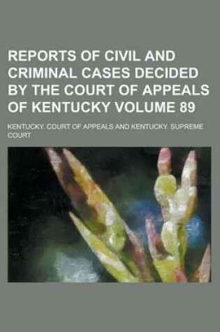 Cover of Reports of Civil and Criminal Cases Decided by the Court of Appeals of Kentucky Volume 89