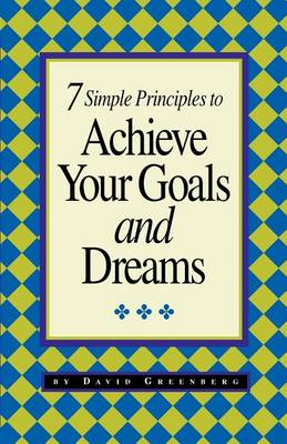 Book cover for 7 Simple Principles to Achieve Your Goals and Dreams