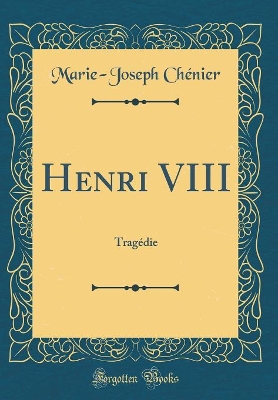 Book cover for Henri VIII: Tragédie (Classic Reprint)