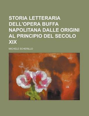 Book cover for Storia Letteraria Dell'opera Buffa Napolitana Dalle Origini Al Principio del Secolo XIX