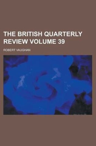 Cover of The British Quarterly Review Volume 39