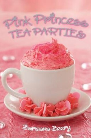 Cover of Pink Princess Tea Parties