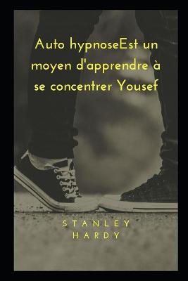 Book cover for Auto hypnoseEst un moyen d'apprendre a se concentrer Yousef