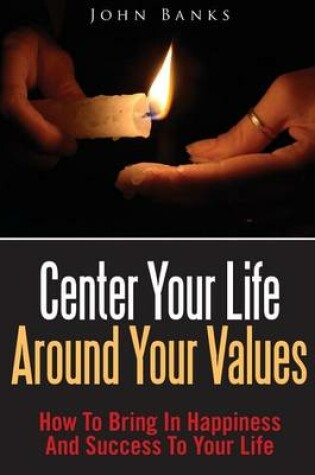 Cover of Center Your Life Around Your Values