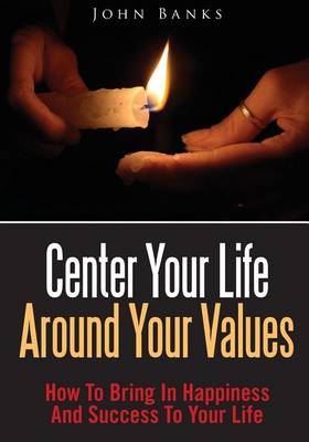 Book cover for Center Your Life Around Your Values