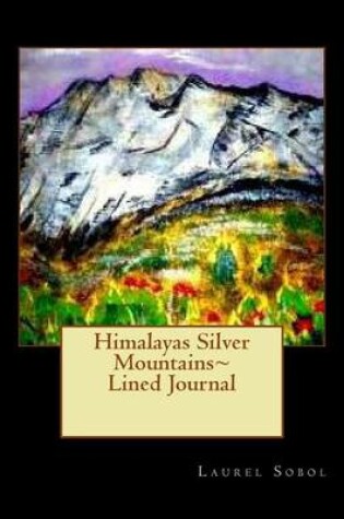 Cover of Himalayas Silver Mountains Lined Journal