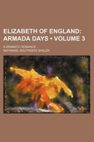 Cover of Elizabeth of England (Volume 3); Armada Days. a Dramatic Romance