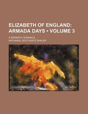 Book cover for Elizabeth of England (Volume 3); Armada Days. a Dramatic Romance