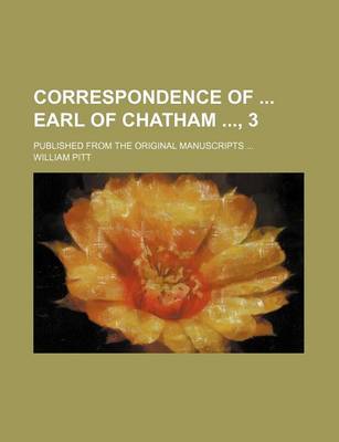 Book cover for Correspondence of Earl of Chatham, 3; Published from the Original Manuscripts