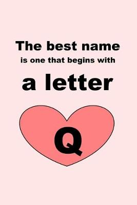 Book cover for The best name is one that begins with a letter Q