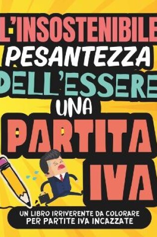 Cover of L'Insostenibile Pesantezza Dell'essere Una Partita Iva