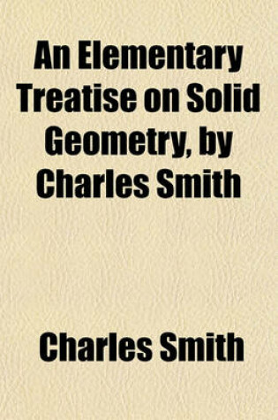 Cover of An Elementary Treatise on Solid Geometry, by Charles Smith