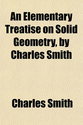 Book cover for An Elementary Treatise on Solid Geometry, by Charles Smith