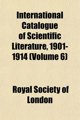 Book cover for International Catalogue of Scientific Literature, 1901-1914 (Volume 6)