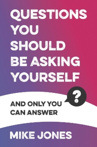 Cover of Questions You Should Be Asking Yourself