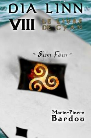 Cover of Dia Linn - VIII - Le Livre de Cyan (Sinn Féin)