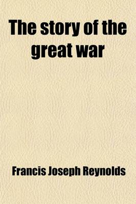 Book cover for The Story of the Great War (Volume 8); History of the European War from Official Sources Complete Historical Records of Events to Date