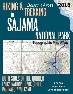 Book cover for Hiking & Trekking in Sajama National Park Bolivia Andes Topographic Map Atlas Both Sides of the Border Lauca National Park (Chile) Parinacota Volcano 1