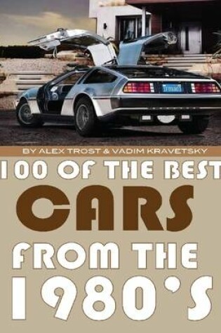 Cover of 100 of the Best Cars from the 1980's