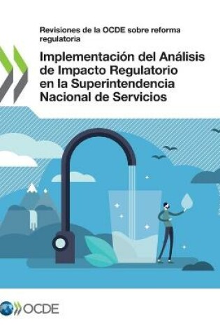 Cover of Implementacion del Analisis de Impacto Regulatorio en la Superintendencia Nacional de Servicios de Saneamiento del Peru