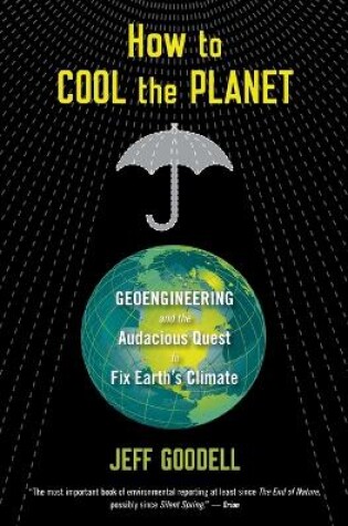 Cover of How to Cool the Planet: Geoengineering and the Audacious Quest to Fix Earth's Climate