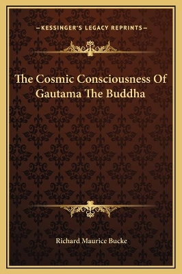 Book cover for The Cosmic Consciousness Of Gautama The Buddha