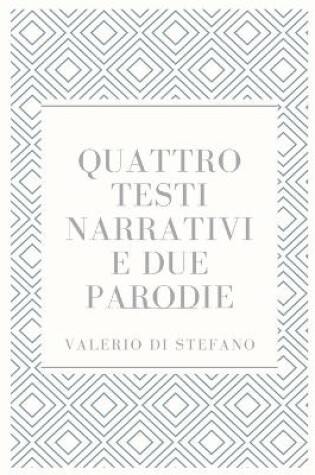 Cover of Quattro testi narrativi e due parodie