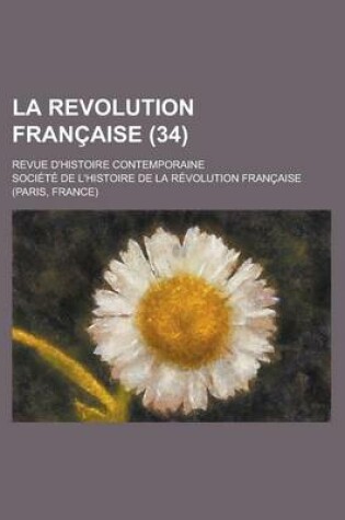 Cover of La Revolution Francaise (34); Revue D'Histoire Contemporaine