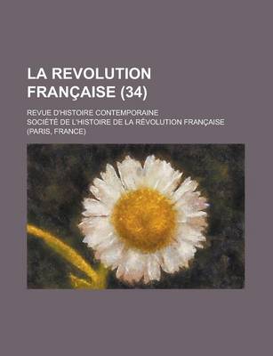 Book cover for La Revolution Francaise (34); Revue D'Histoire Contemporaine