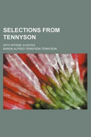 Cover of Selections from Tennyson; With Introd. & Notes