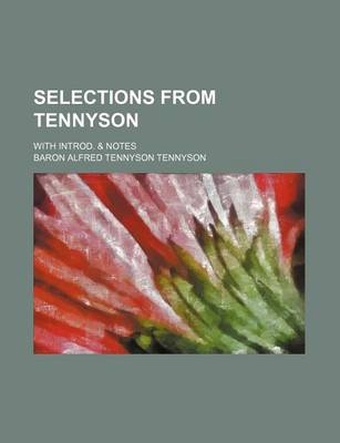 Book cover for Selections from Tennyson; With Introd. & Notes