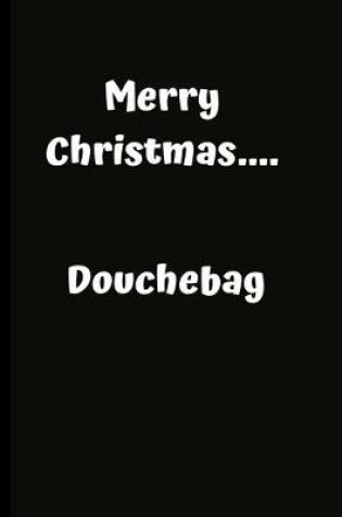 Cover of Merry Christmas....Douchebag