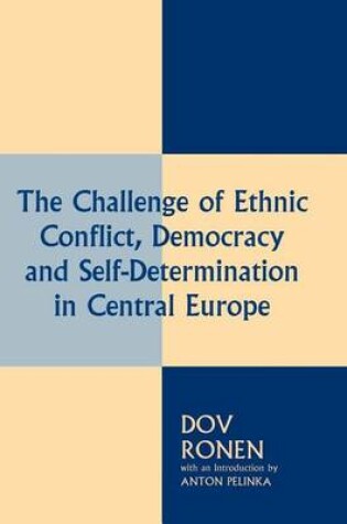 Cover of The Challenge of Ethnic Conflict, Democracy and Self-Determination in Central Europe