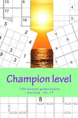 Cover of Champion Level - 250 Distinct Golden Sudoku - Very Hard - Vol. 17