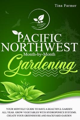 Book cover for Pacific Northwest Month-by-Month Gardening