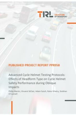 Cover of Advanced Cycle Helmet Testing Protocols: Effects of Headform Type on Cycle Helmet Safety Performance during Oblique Impacts